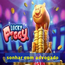 sonhar com advogado